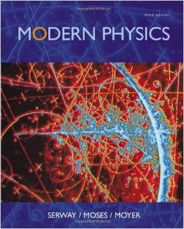 Modern Physics, 3rd
  Edition, Serway, Mosers, Moyer
